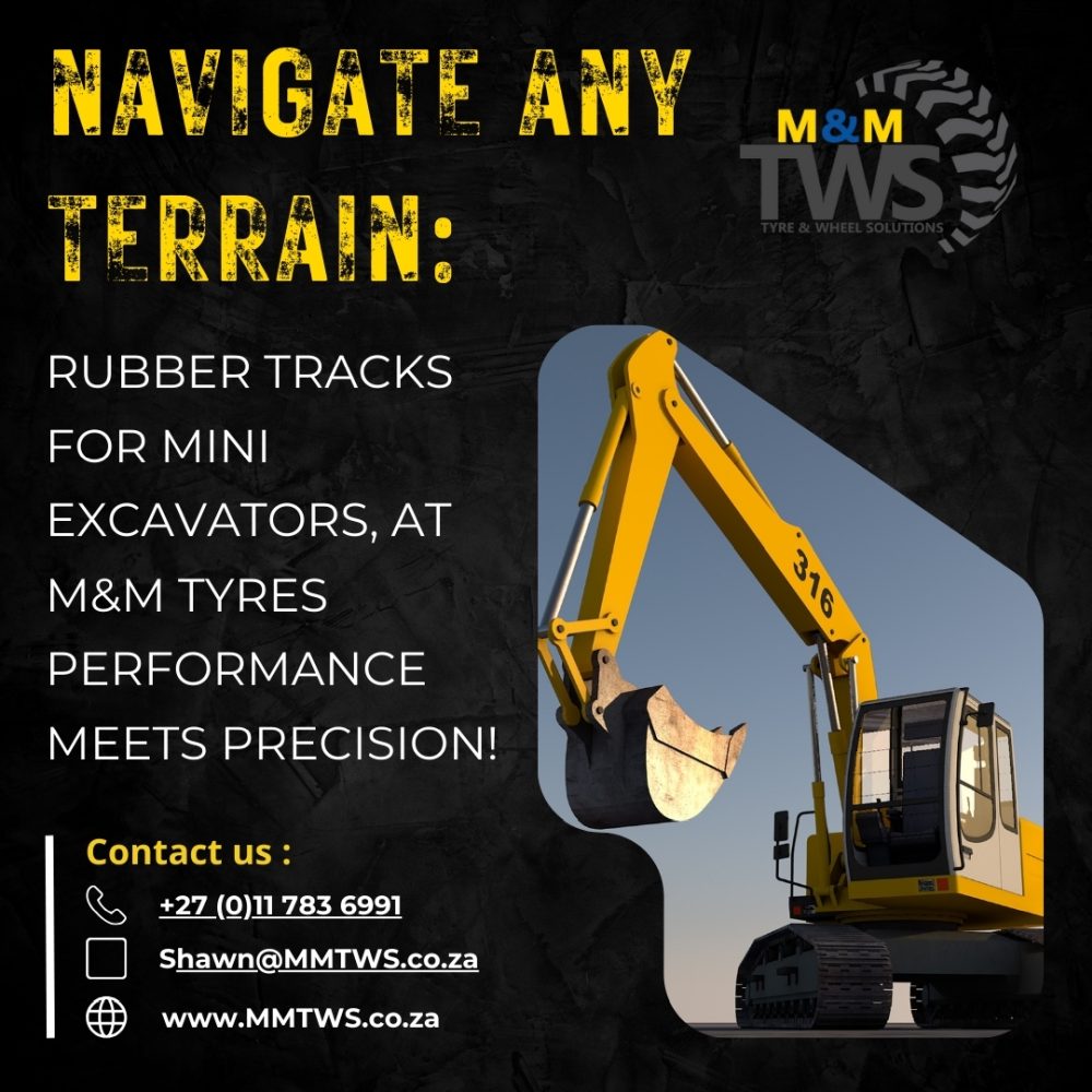 M&M Tyre and Wheel Solutions_Rubber tracks for mini excavators, at M&M Tyres performance meets precision!